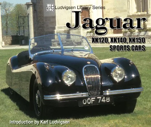 Jaguar Xk120,Xk140,Xk150 Sports Cars (Ludvigsen Library)